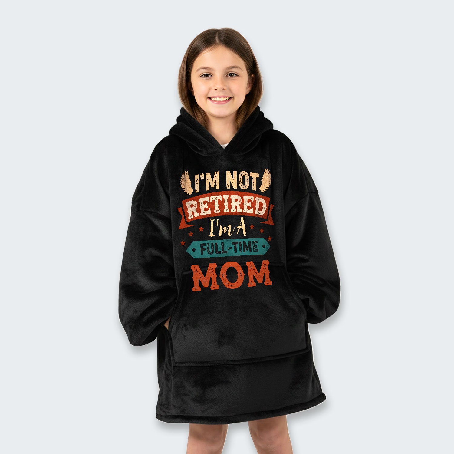 I'm Not Retired I'm A Full-Time Mom Hoodie Blanket 440126