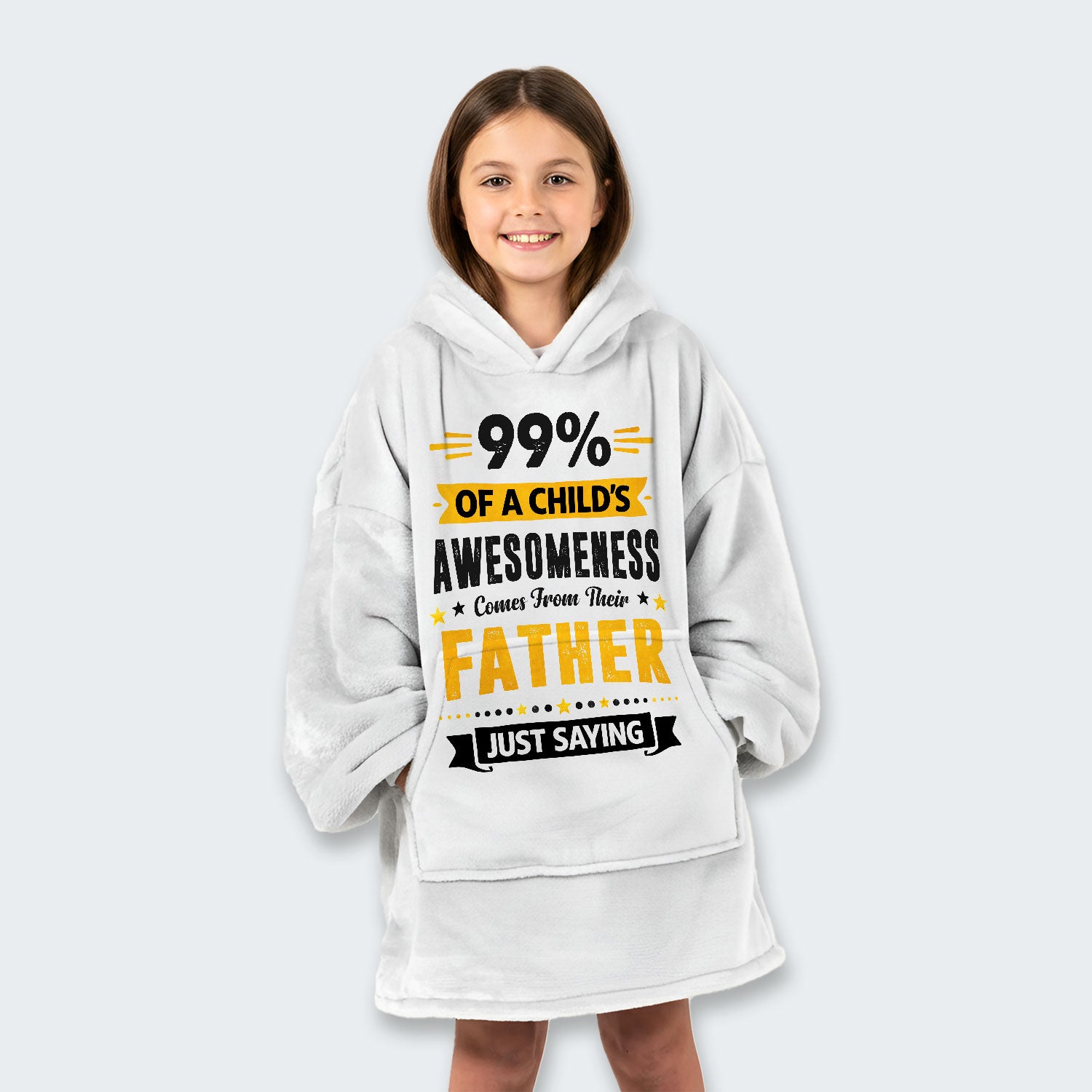 99% of a Child’s Awesomeness Comes From Their Father Just Saying Hoodie Blanket 330126