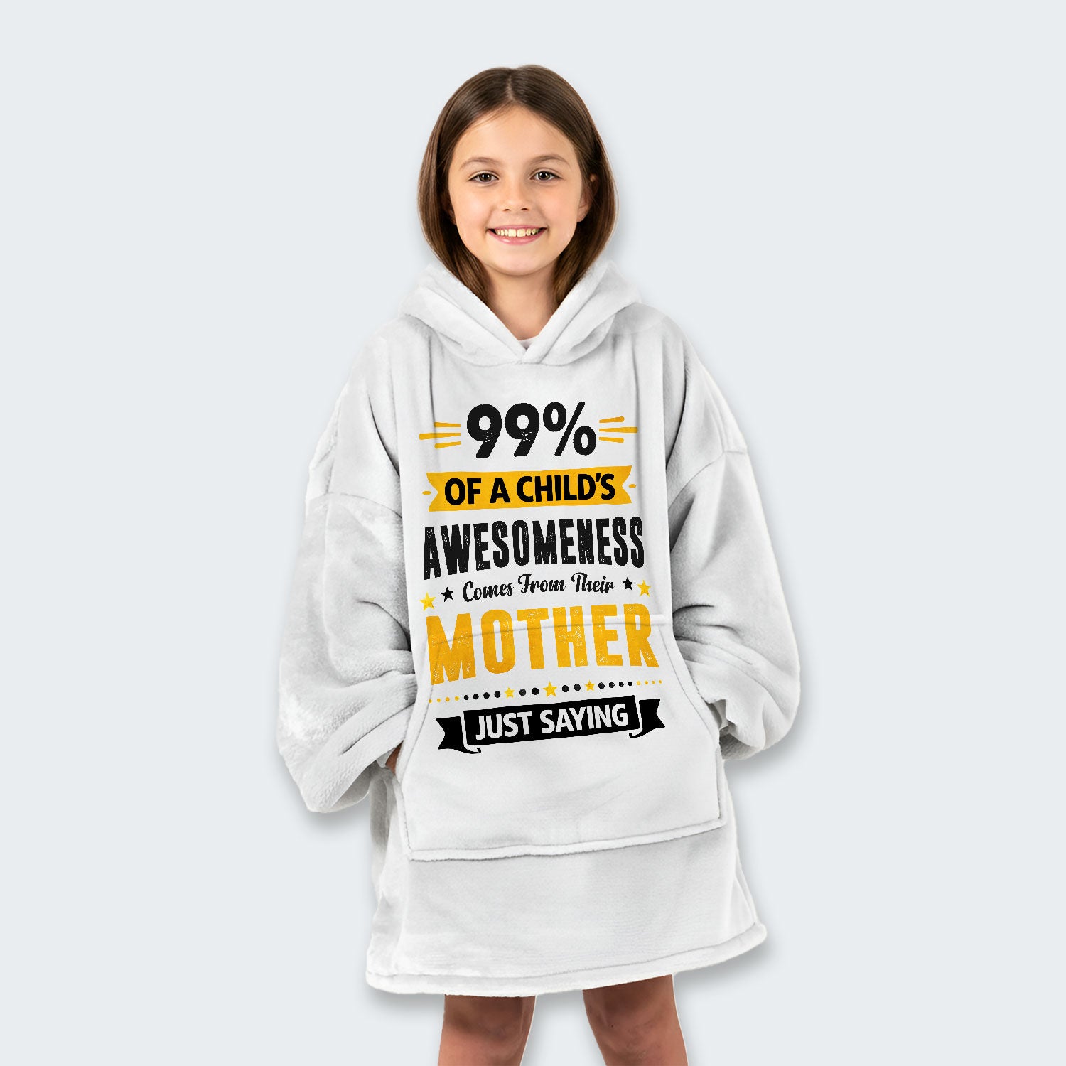 99% of a Child’s Awesomeness Comes From Their Mother Just Saying Hoodie Blanket 330126