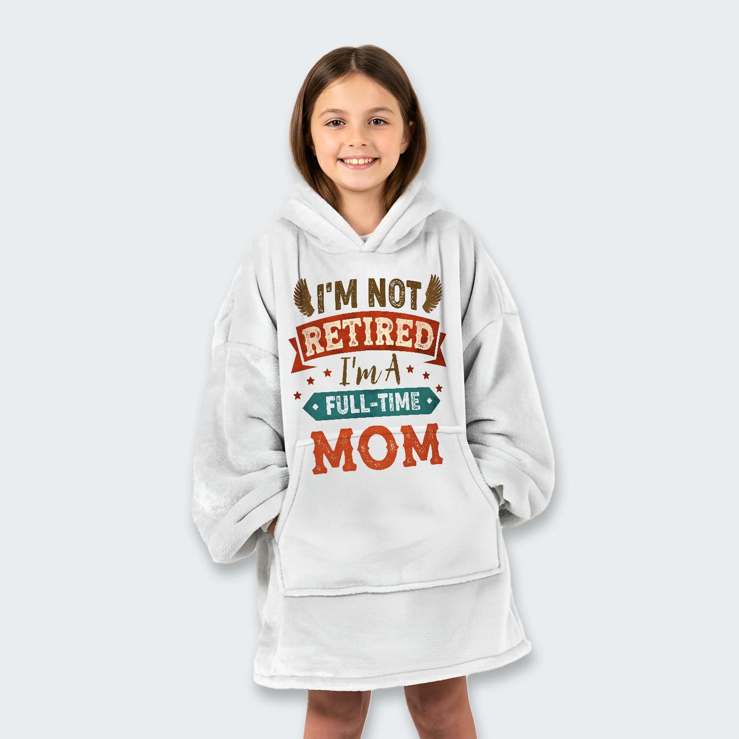 I'm Not Retired I'm A Full-Time Mom Hoodie Blanket 440126