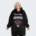 First Time Grandma Let The Spoiling Begin! Hoodie Blanket 180126
