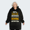 99% of a Child’s Awesomeness Comes From Their Grandma Just Saying Hoodie Blanket 160126