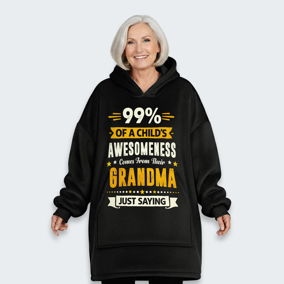 99% of a Child’s Awesomeness Comes From Their Grandma Just Saying Hoodie Blanket 160126