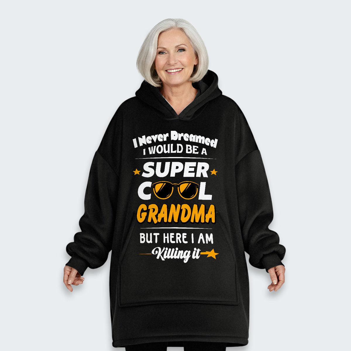 I Never Dreamed I Would Be A Super Cool Grandma But Here I Am Killing It Hoodie Blanket 170126