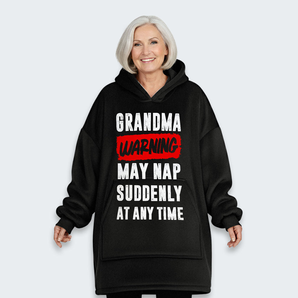 Grandma Warning May Nap Suddenly At Any Time Hoodie Blanket 390126