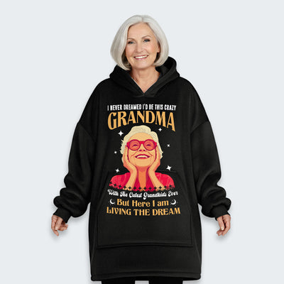 I Never Dreamed I'd Be This Crazy Grandma Hoodie Blanket 050126