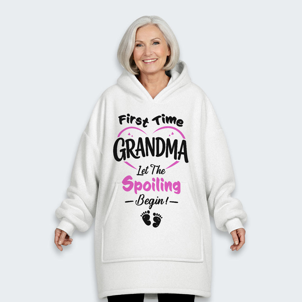 First Time Grandma Let The Spoiling Begin! Hoodie Blanket 180126