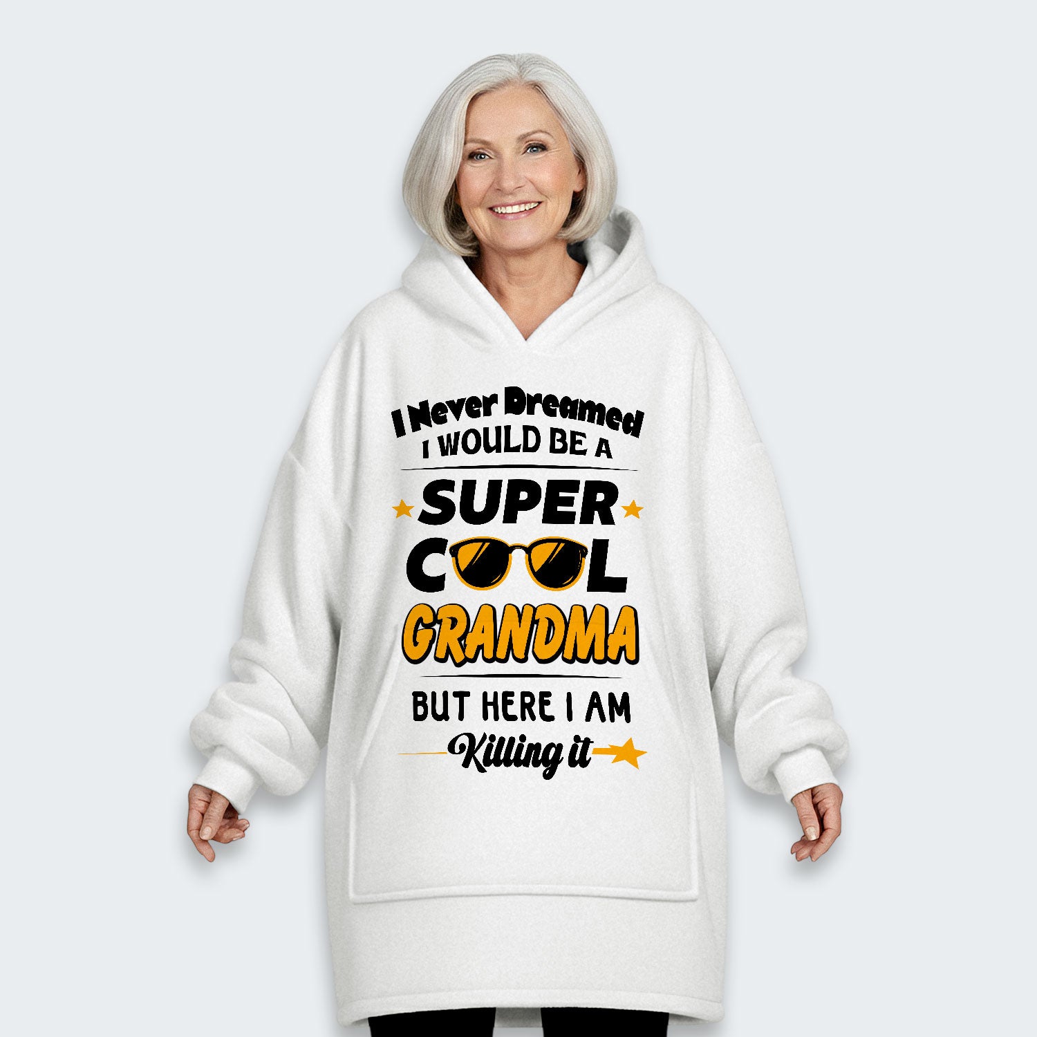 I Never Dreamed I Would Be A Super Cool Grandma But Here I Am Killing It Hoodie Blanket 170126