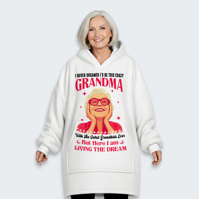 I Never Dreamed I'd Be This Crazy Grandma Hoodie Blanket 050126