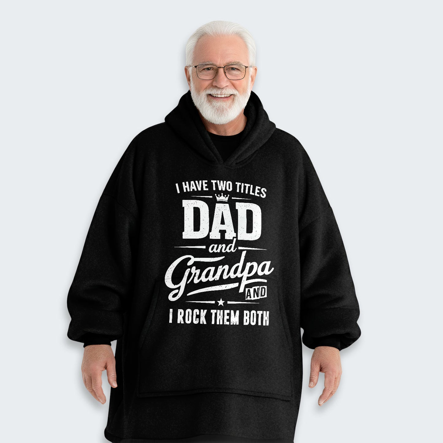 I Have Two Titles Dad And Grandpa And I Rock Them Both Hoodie Blanket 290126