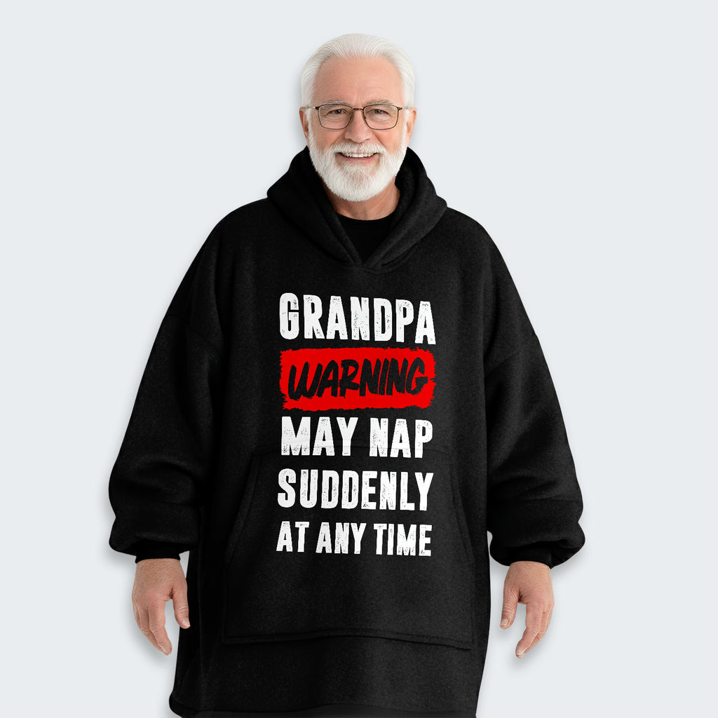 Grandpa Warning May Nap Suddenly At Any Time Hoodie Blanket 390126