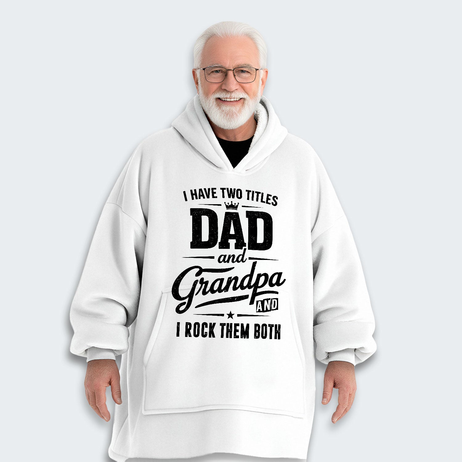 I Have Two Titles Dad And Grandpa And I Rock Them Both Hoodie Blanket 290126