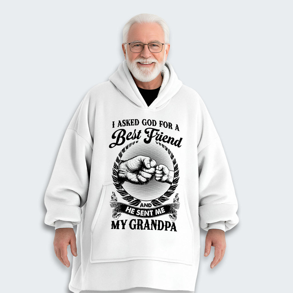 I Asked God For A Best Friend And He Sent Me My Grandpa Hoodie Blanket 310126