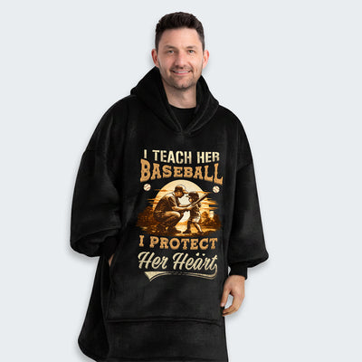I teach her baseball. I protect her heart. Hoodie Blanket 530126