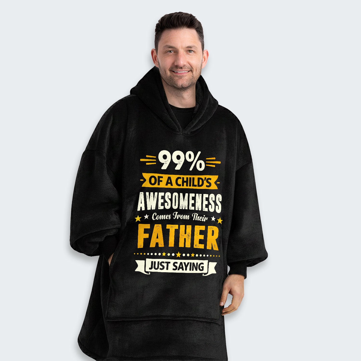 99% of a Child’s Awesomeness Comes From Their Father Just Saying Hoodie Blanket 330126