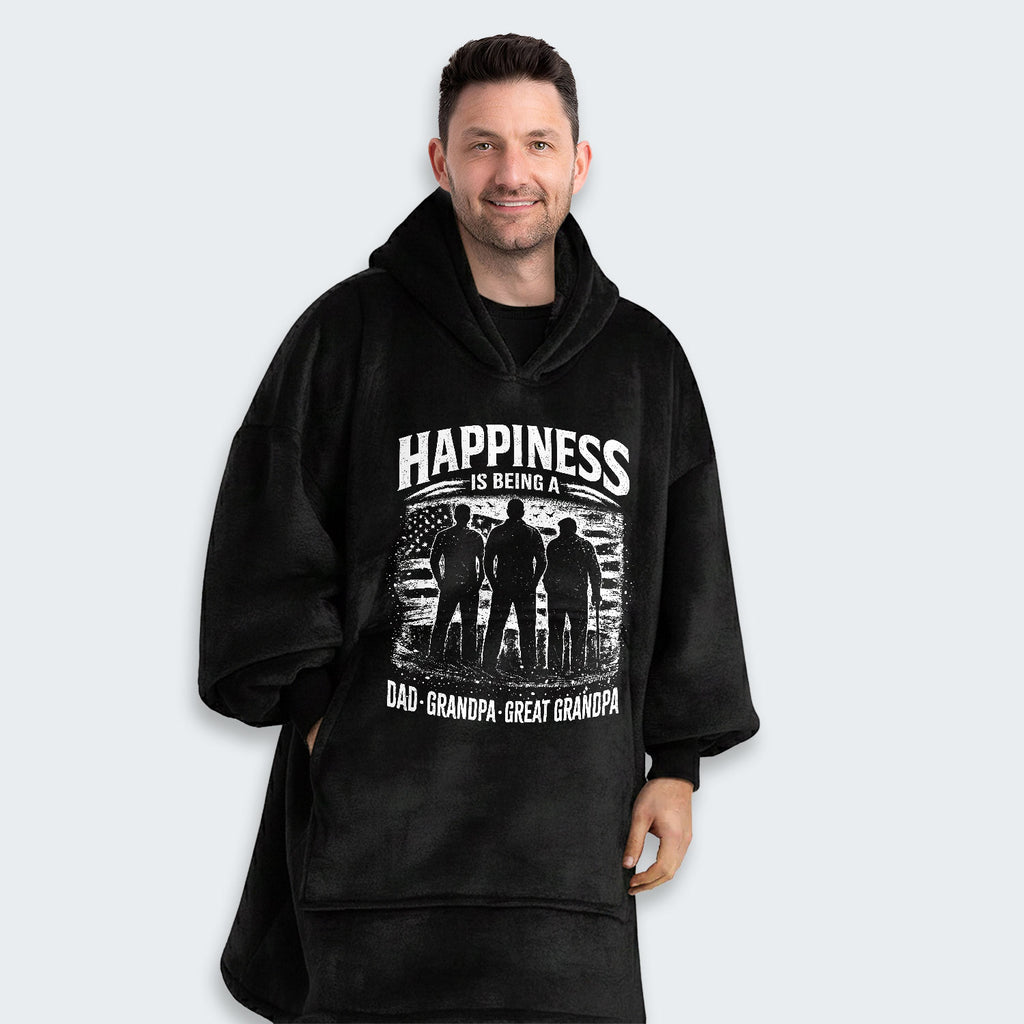 Happiness Is Being A Dad Grandpa and Great Grandpa Hoodie Blanket 250126