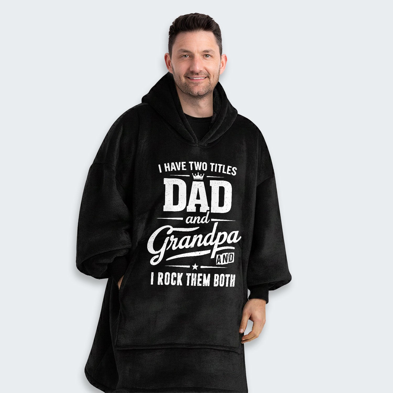I Have Two Titles Dad And Grandpa And I Rock Them Both Hoodie Blanket 290126