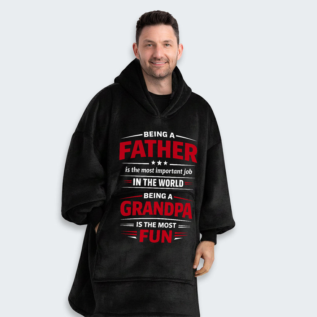 Being A Father Is The Most Important Job In The World Hoodie Blanket 260126
