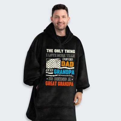 The Only Thing I Love More Than Being A Dad And Grandpa Hoodie Blanket 280126