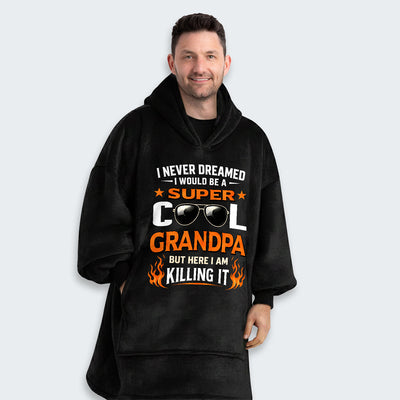 I Never Dreamed I Would Be A Super Cool Grandpa But Here I Am Killing It Hoodie Blanket 340126