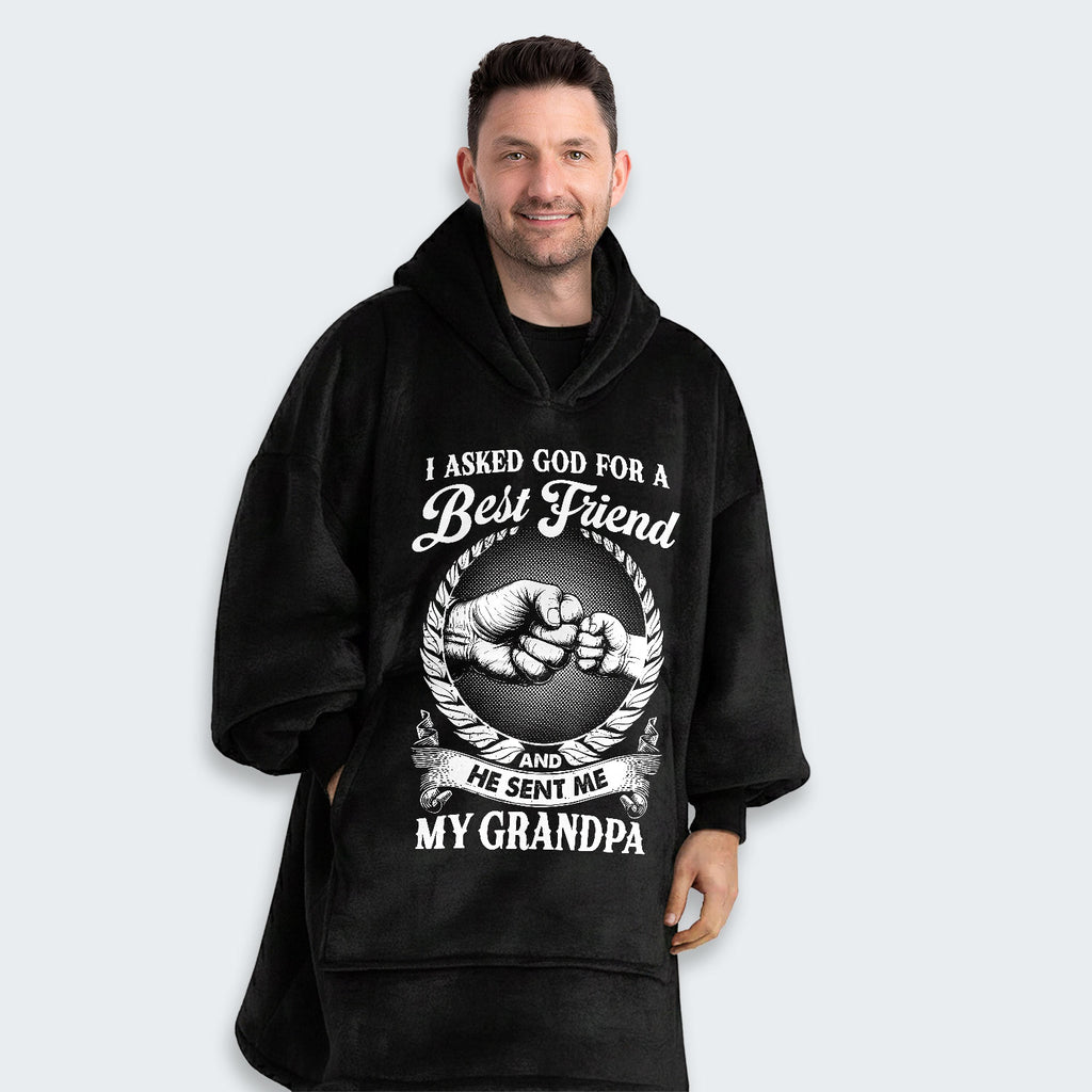 I Asked God For A Best Friend And He Sent Me My Grandpa Hoodie Blanket 310126