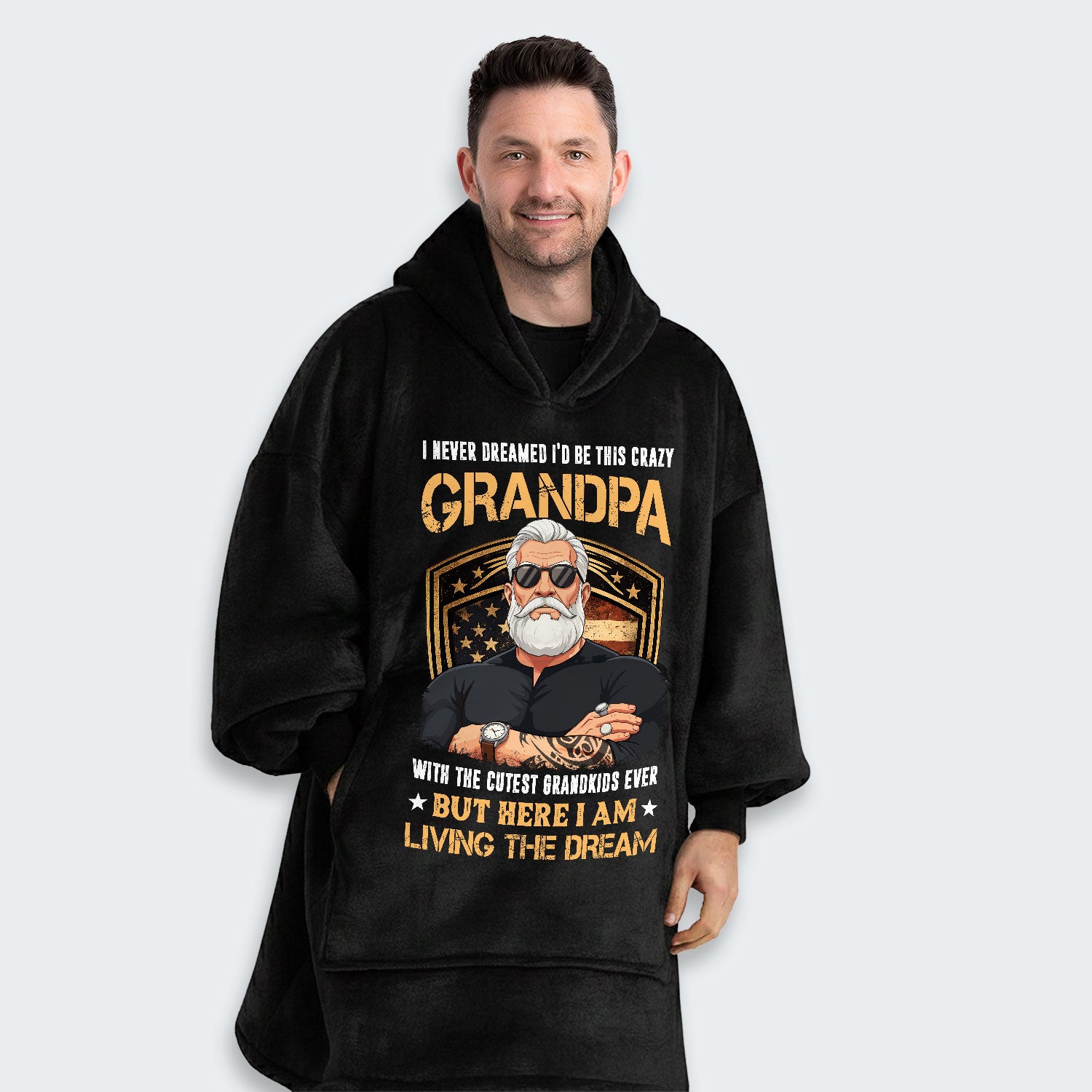 I Never Dreamed I'd Be This Crazy Grandpa Hoodie Blanket 230126