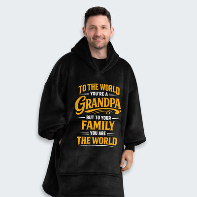 To The World You’re A Grandpa But To Your Family You Are The World Hoodie Blanket 360126