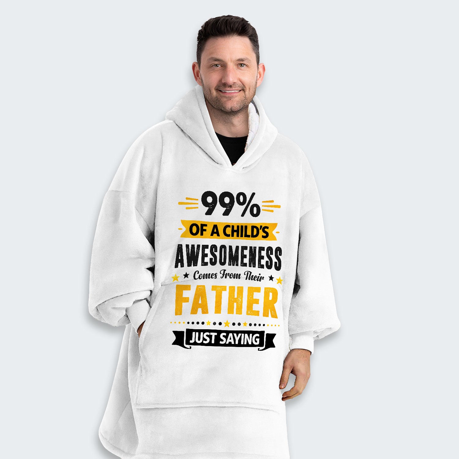 99% of a Child’s Awesomeness Comes From Their Father Just Saying Hoodie Blanket 330126