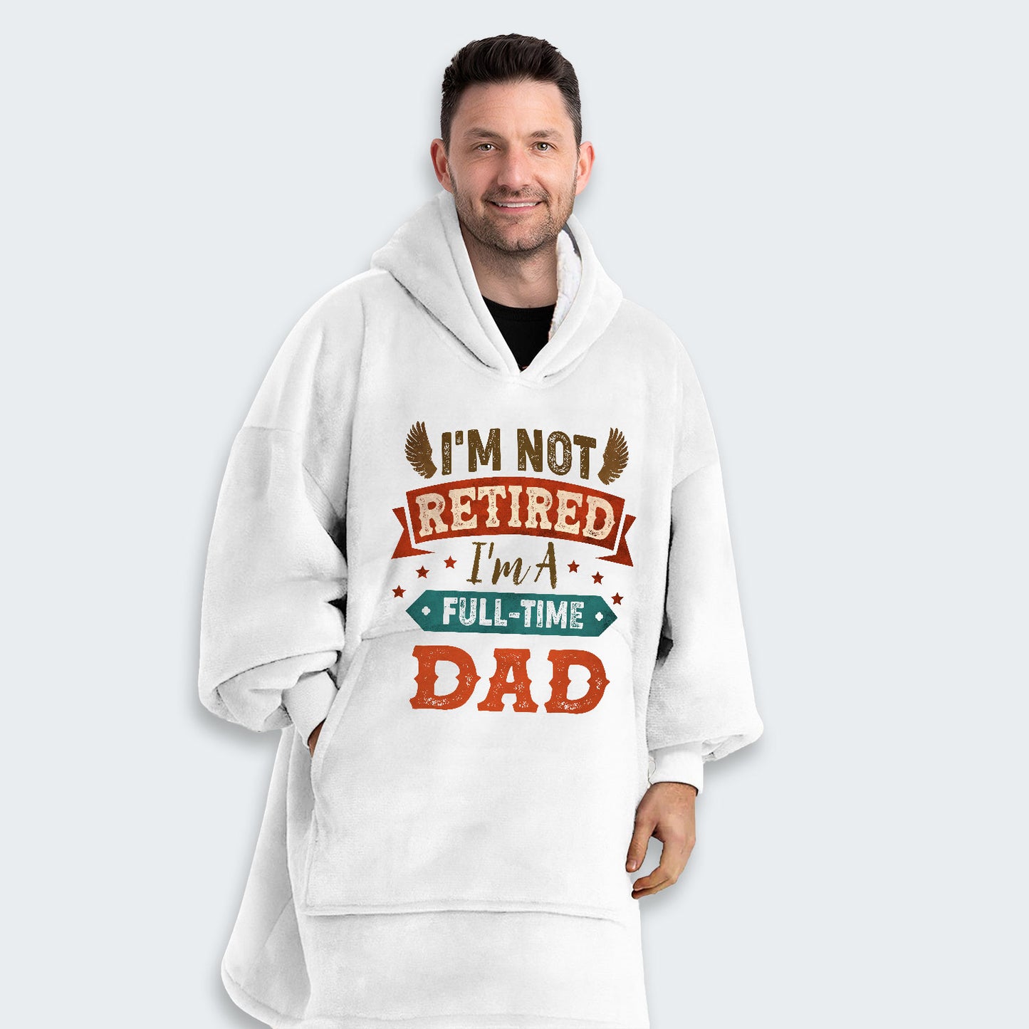 I'm Not Retired I'm A Full-Time Dad Hoodie Blanket 440126