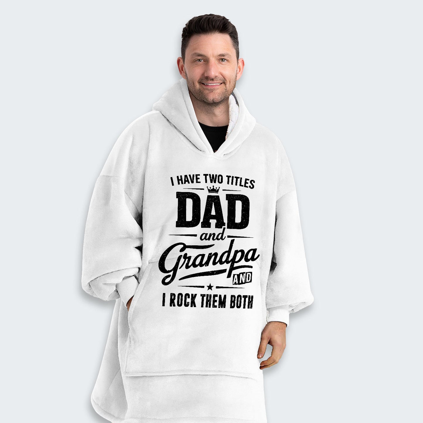 I Have Two Titles Dad And Grandpa And I Rock Them Both Hoodie Blanket 290126