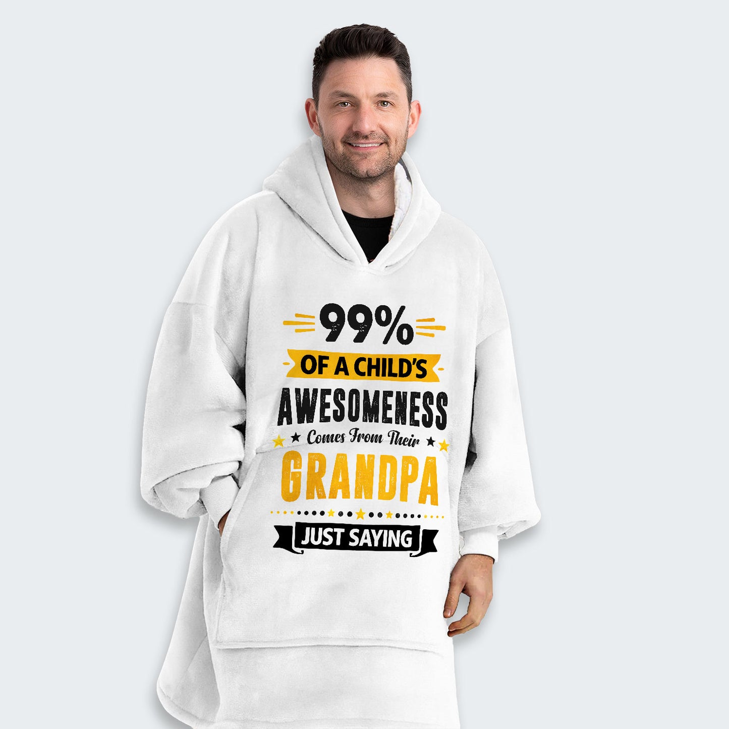 99% of a Child’s Awesomeness Comes From Their Grandpa Just Saying Hoodie Blanket 160126