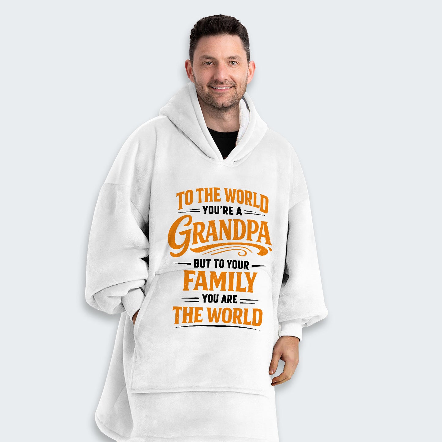 To The World You’re A Grandpa But To Your Family You Are The World Hoodie Blanket 360126