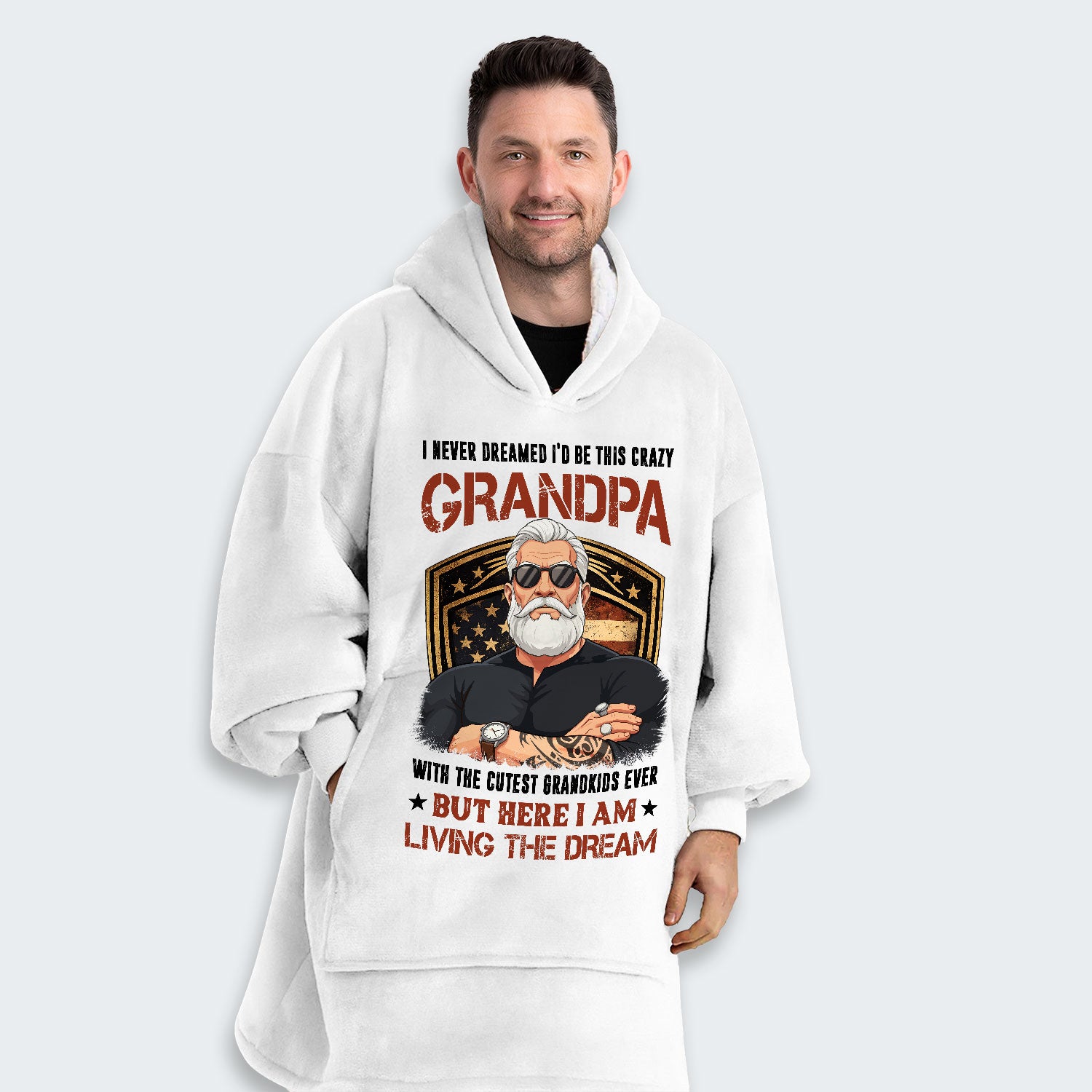 I Never Dreamed I'd Be This Crazy Grandpa Hoodie Blanket 230126