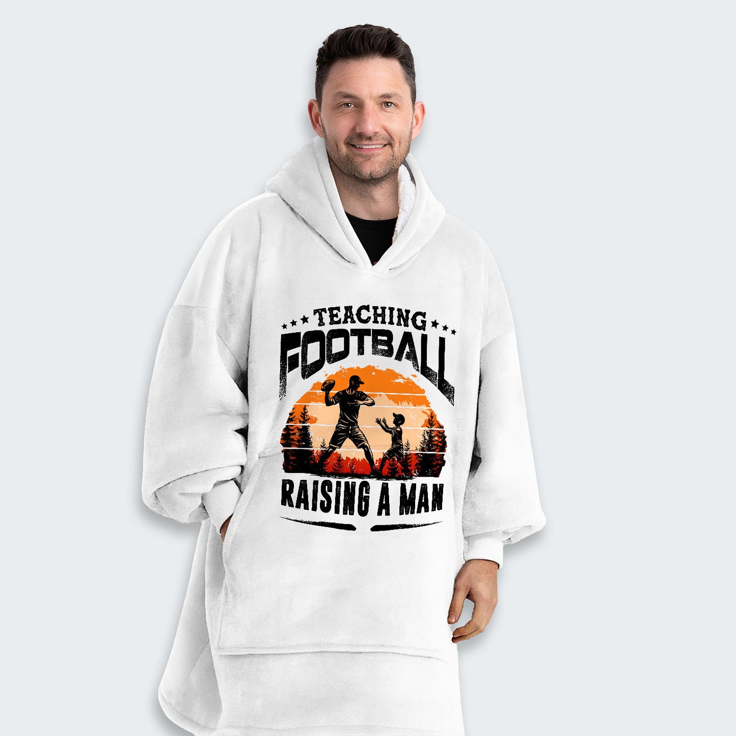 Teaching football. Raising a man. Hoodie Blanket 520126