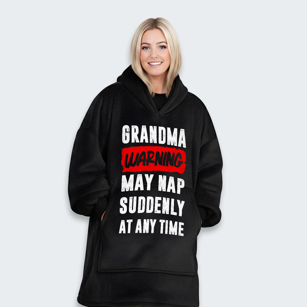 Grandma Warning May Nap Suddenly At Any Time Hoodie Blanket 390126