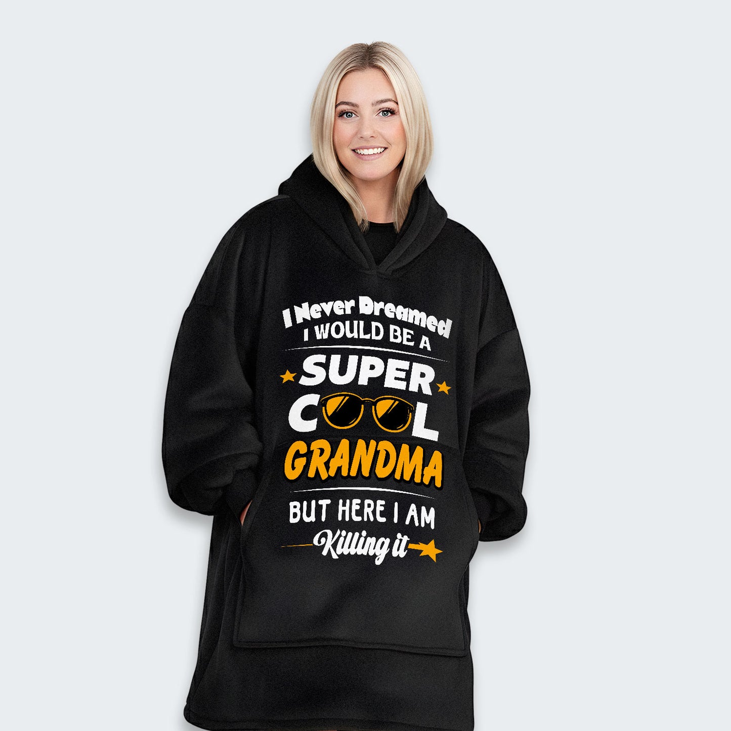 I Never Dreamed I Would Be A Super Cool Grandma But Here I Am Killing It Hoodie Blanket 170126
