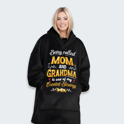 Being Called Mom And Grandma Is One Of My Greatest Blessings Hoodie Blanket 040126