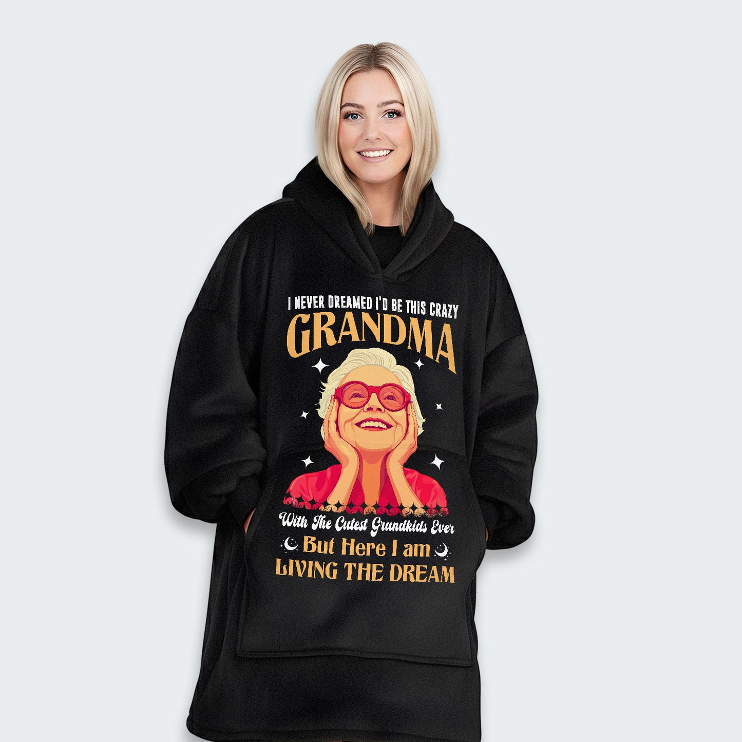 I Never Dreamed I'd Be This Crazy Grandma Hoodie Blanket 050126