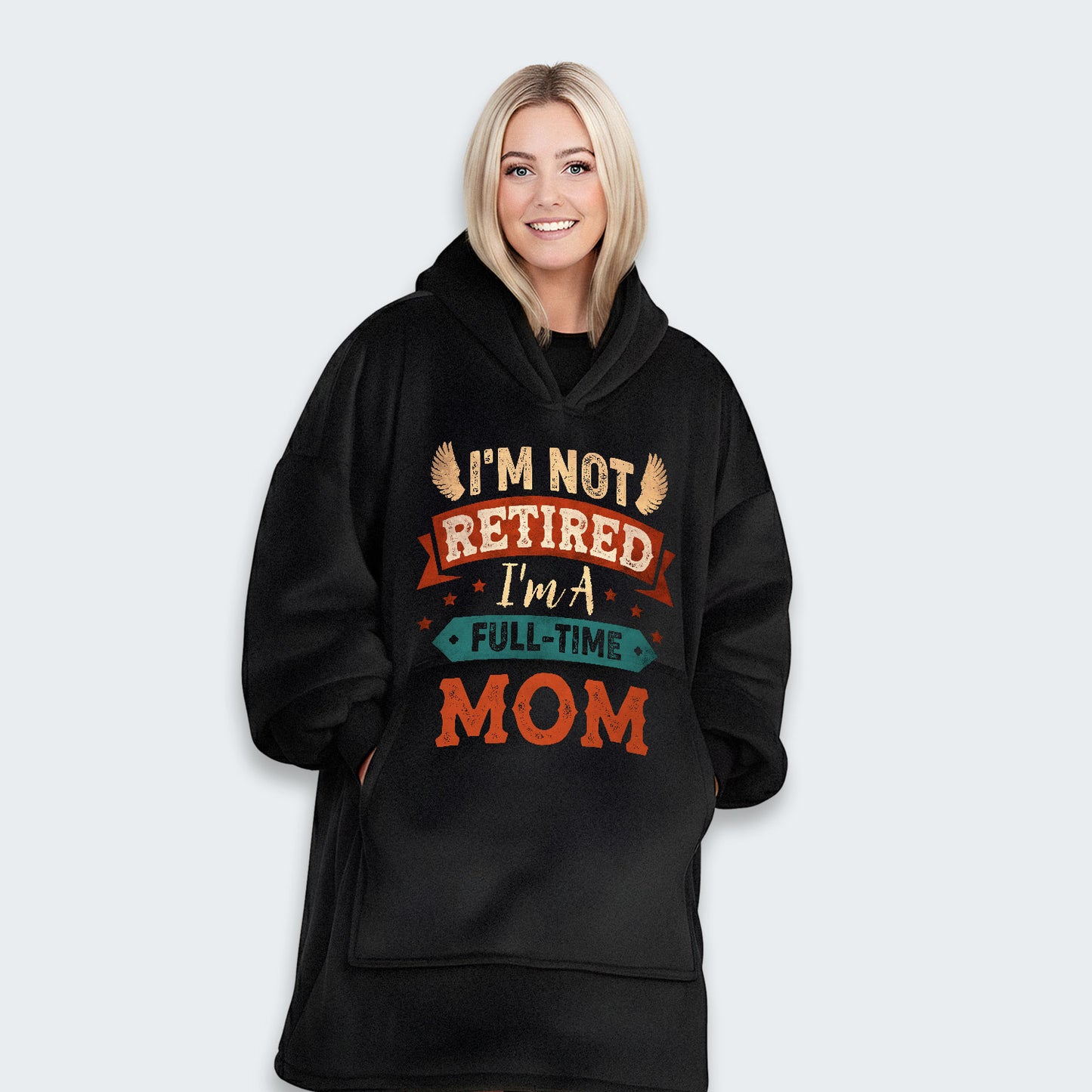 I'm Not Retired I'm A Full-Time Mom Hoodie Blanket 440126