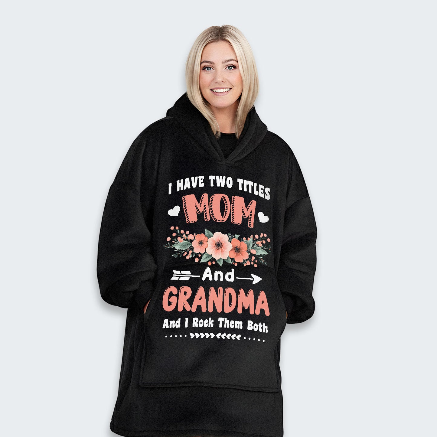 I Have Two Titles Mom And Grandma And I Rock Them Both Hoodie Blanket 110126