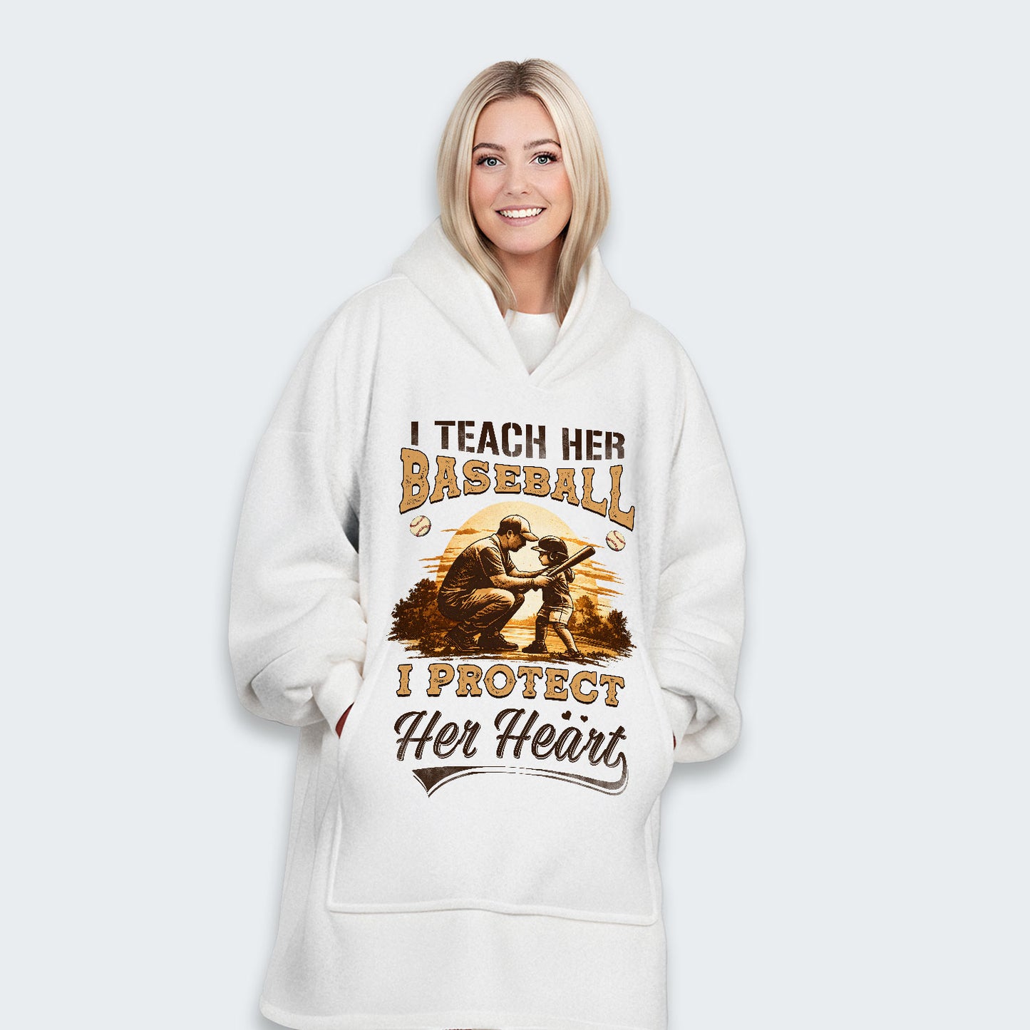 I teach her baseball. I protect her heart. Hoodie Blanket 530126