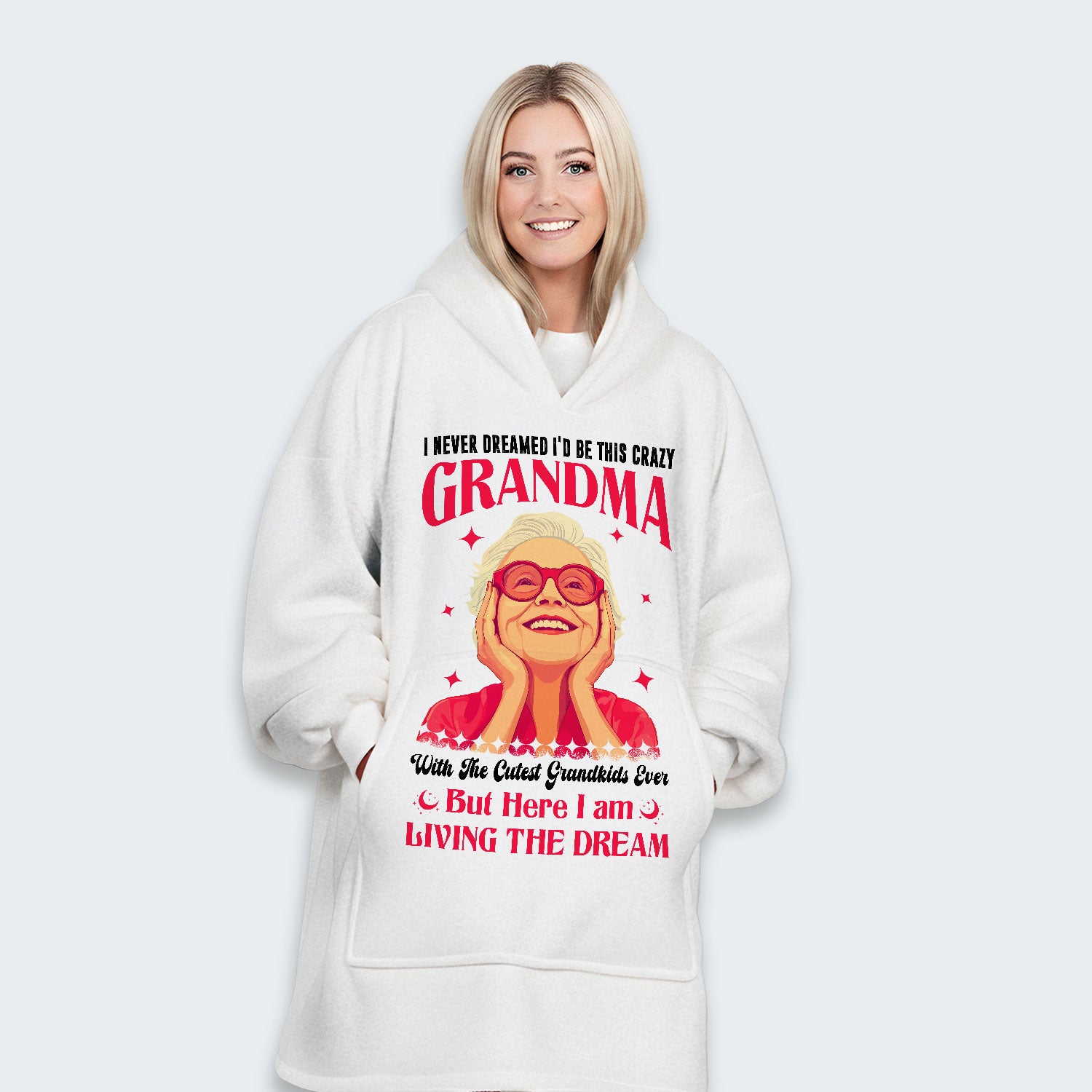 I Never Dreamed I'd Be This Crazy Grandma Hoodie Blanket 050126