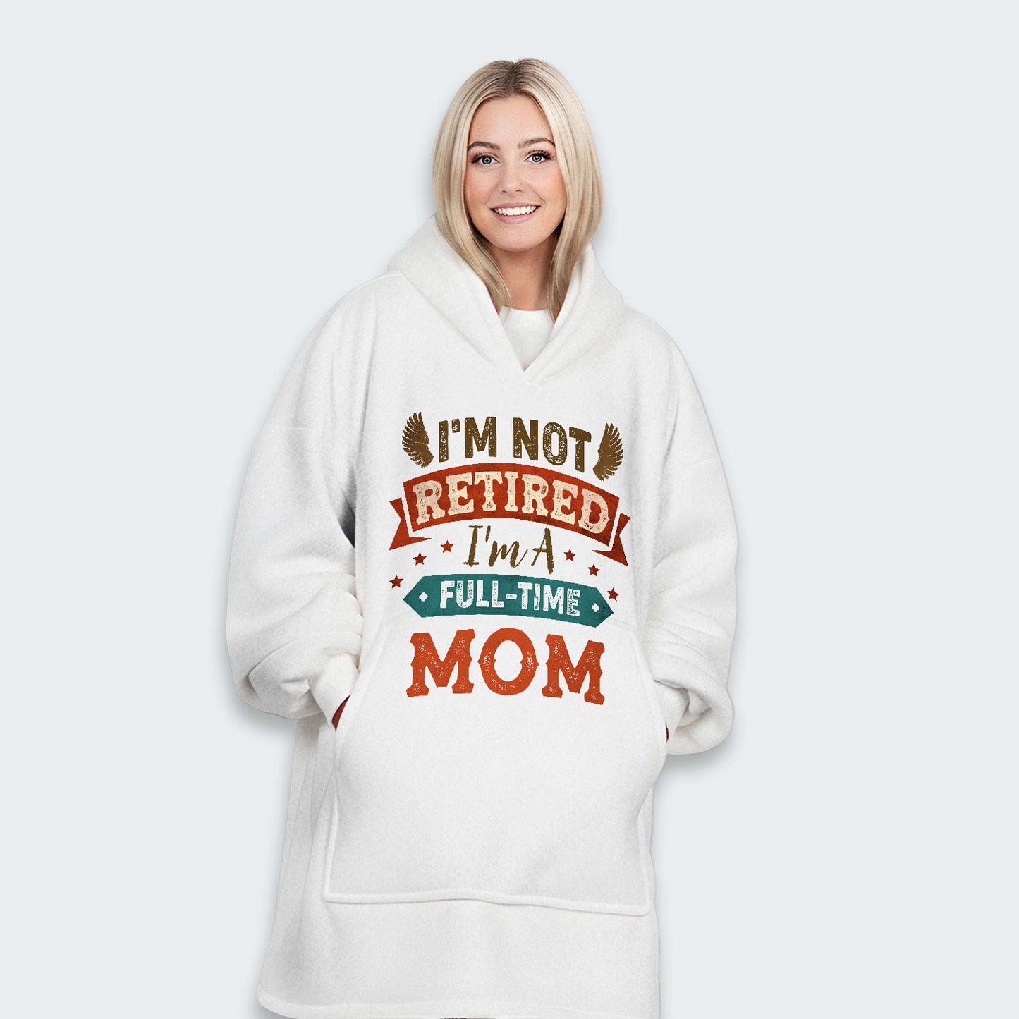 I'm Not Retired I'm A Full-Time Mom Hoodie Blanket 440126