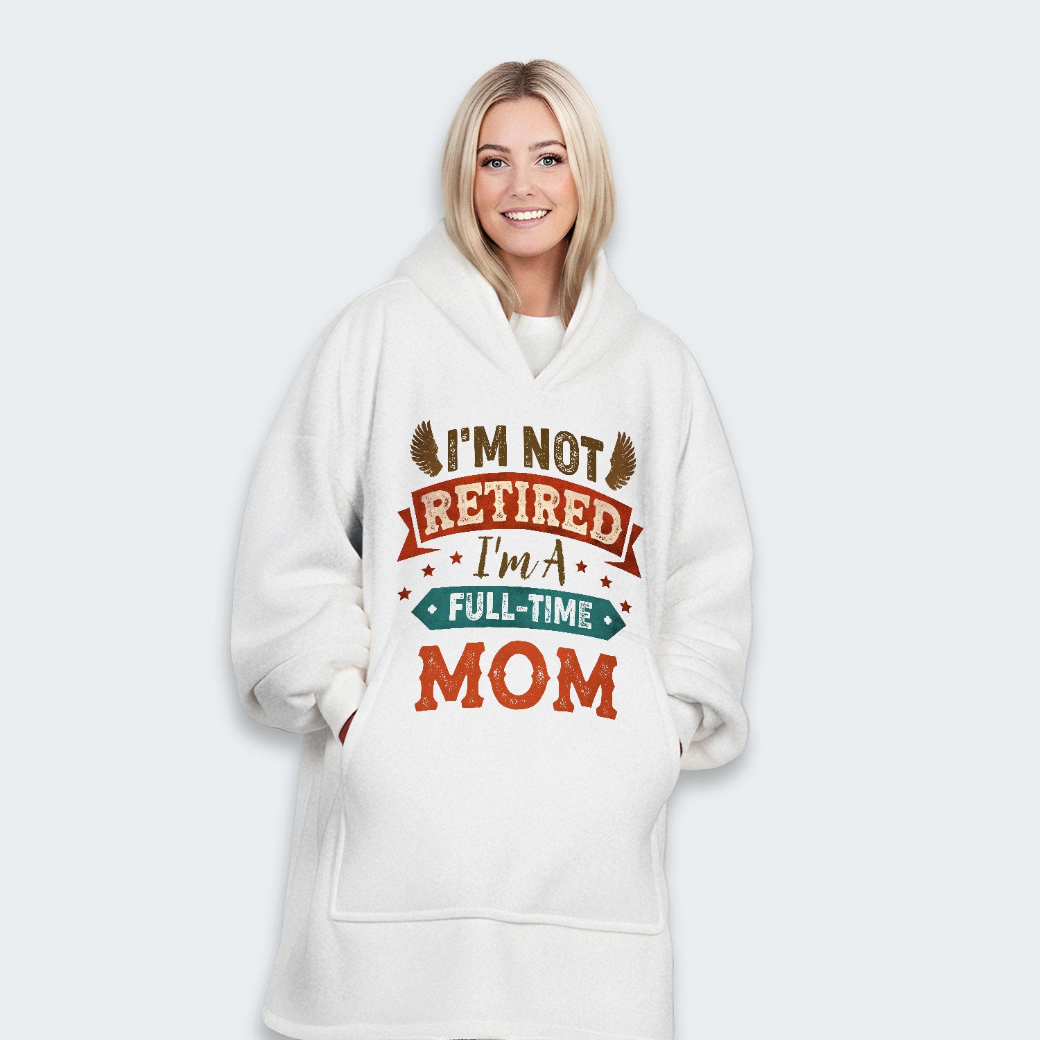 I'm Not Retired I'm A Full-Time Mom Hoodie Blanket 440126