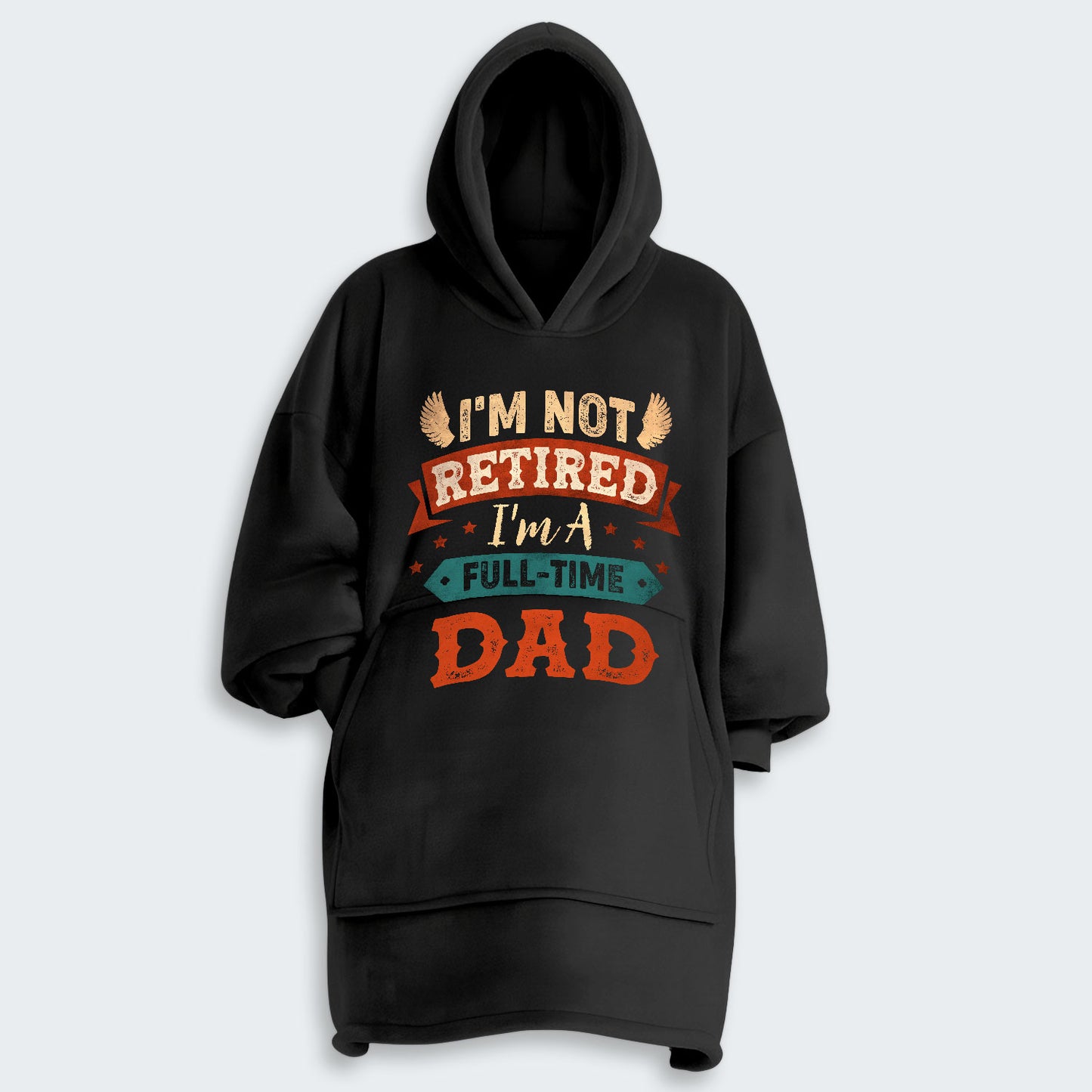 I'm Not Retired I'm A Full-Time Dad Hoodie Blanket 440126