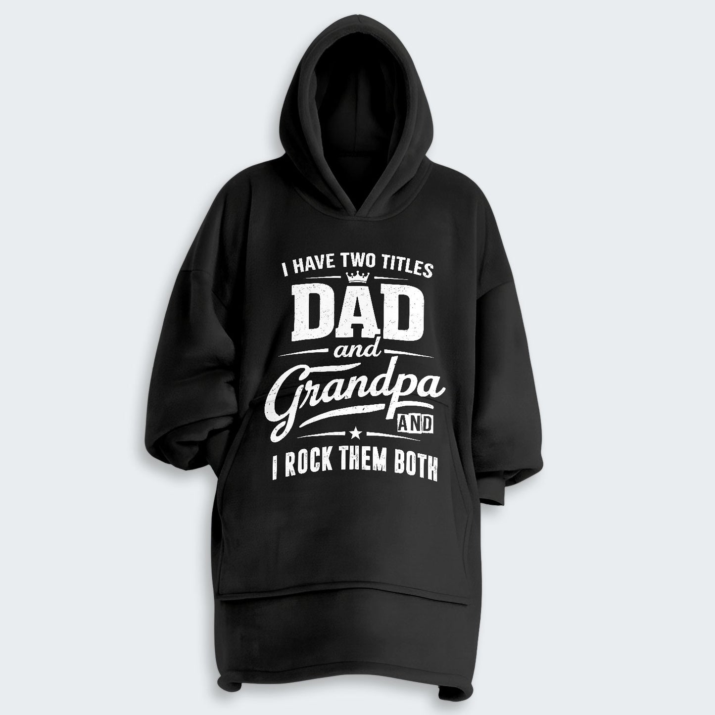 I Have Two Titles Dad And Grandpa And I Rock Them Both Hoodie Blanket 290126