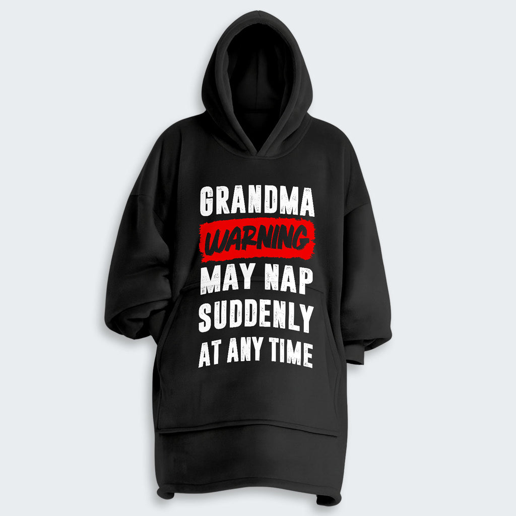 Grandma Warning May Nap Suddenly At Any Time Hoodie Blanket 390126