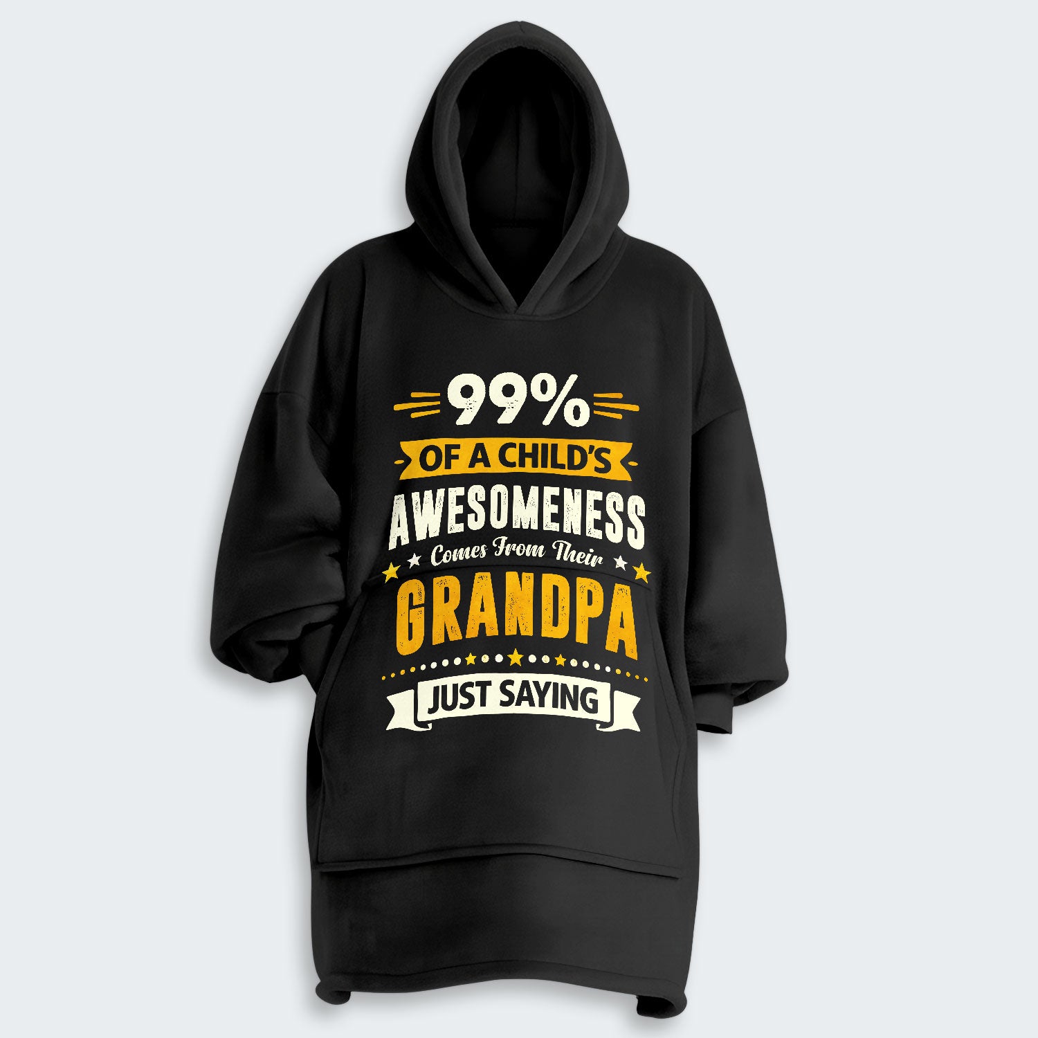 99% of a Child’s Awesomeness Comes From Their Grandpa Just Saying Hoodie Blanket 160126