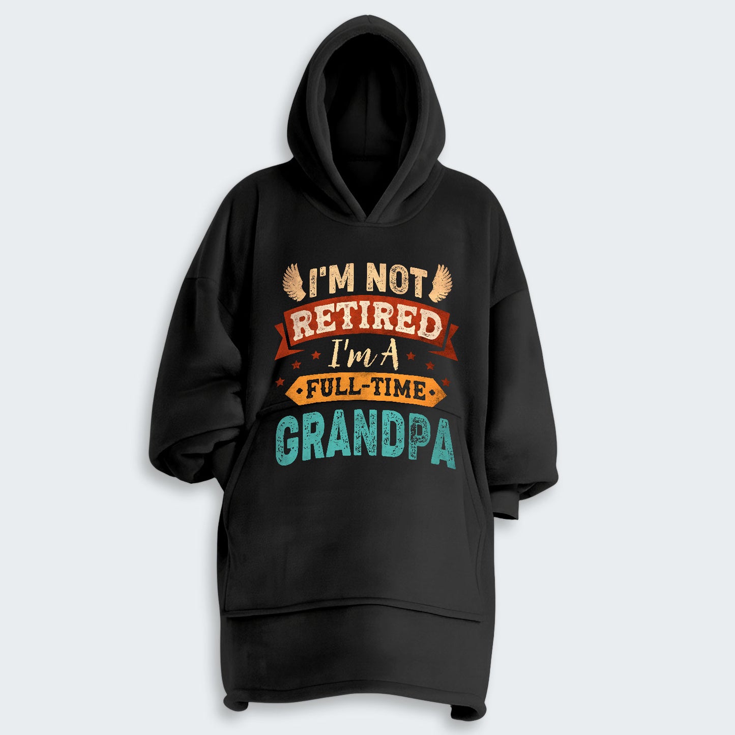 I'm Not Retired I'm A Full-Time Grandpa Hoodie Blanket 430126