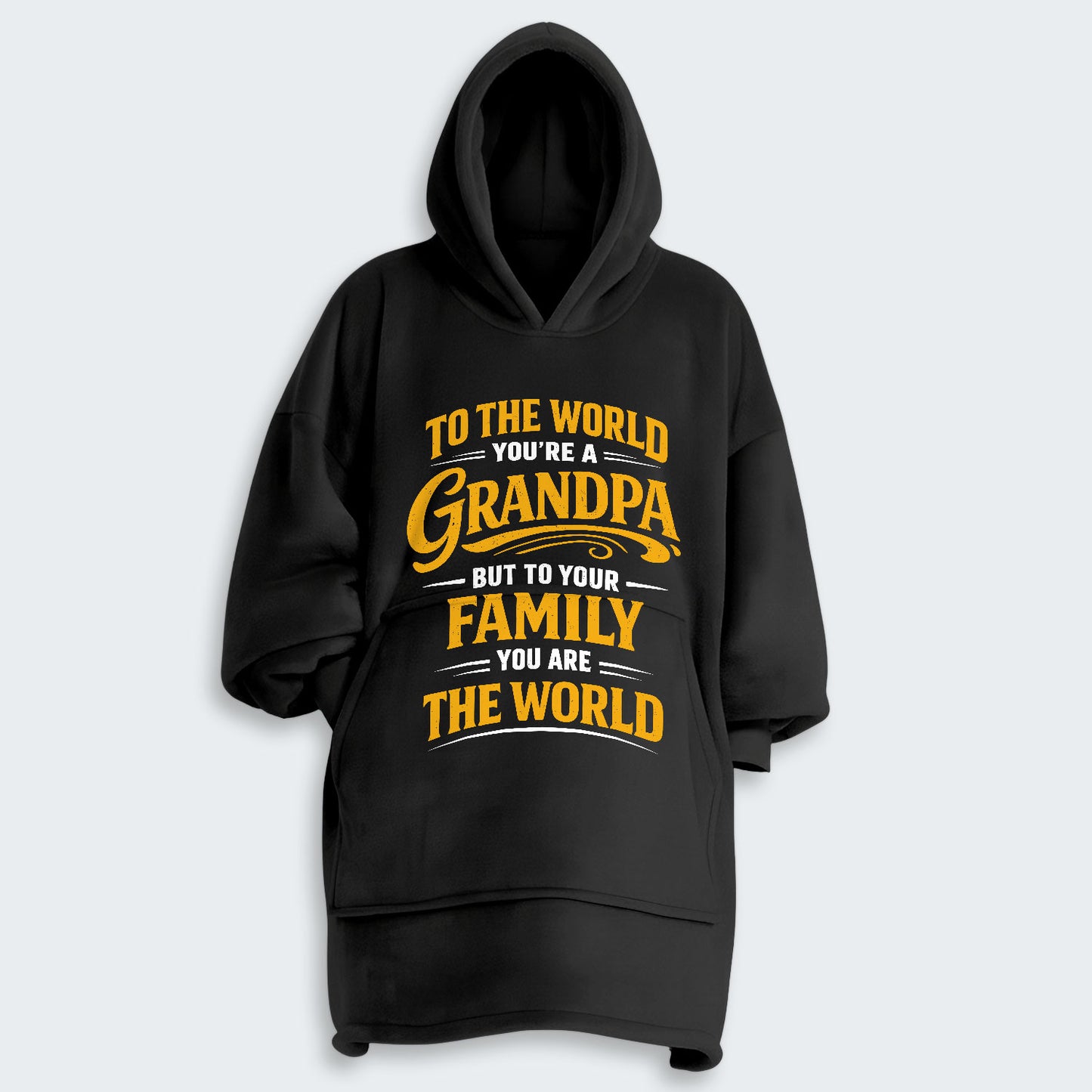 To The World You’re A Grandpa But To Your Family You Are The World Hoodie Blanket 360126